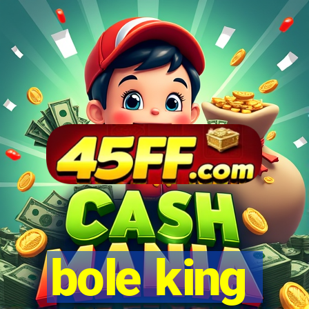 bole king